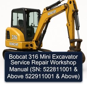 Bobcat 316 Mini Excavator Service Repair Workshop Manual (SN: 522811001 & Above 522911001 & Above)