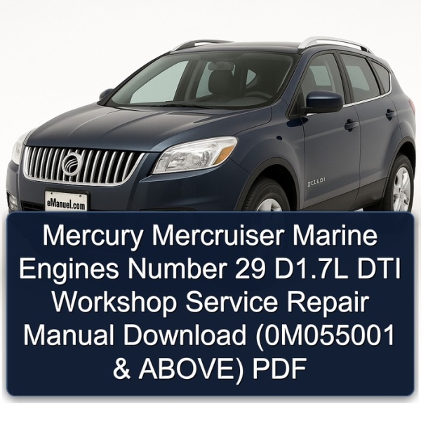 Mercury Mercruiser Marine Engines Number 29 D1.7L DTI Workshop Service Repair Manual Download (0M055001 & ABOVE) PDF