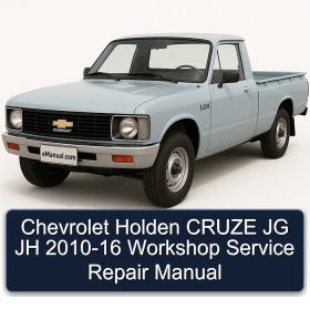 Chevrolet Holden CRUZE JG JH 2010-16 Workshop Service Repair Manual
