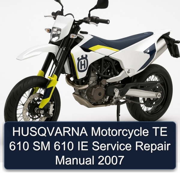 HUSQVARNA Motorcycle TE 610 SM 610 IE Service Repair Manual 2007