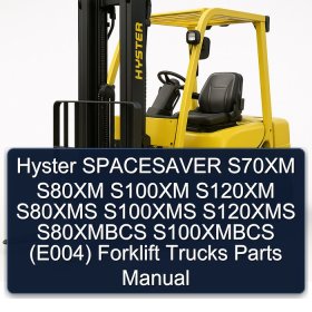Hyster SPACESAVER S70XM S80XM S100XM S120XM S80XMS S100XMS S120XMS S80XMBCS S100XMBCS (E004) Forklift Trucks Parts Manual