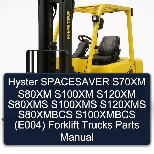 Hyster SPACESAVER S70XM S80XM S100XM S120XM S80XMS S100XMS S120XMS S80XMBCS S100XMBCS (E004) Forklift Trucks Parts Manual