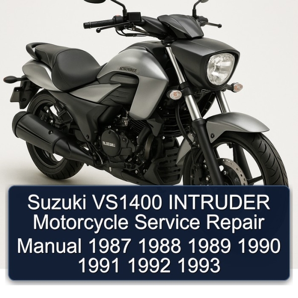 Suzuki VS1400 INTRUDER Motorcycle Service Repair Manual 1987 1988 1989 1990 1991 1992 1993