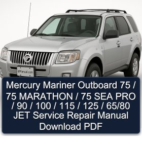 Mercury Mariner Outboard 75 / 75 MARATHON / 75 SEA PRO / 90 / 100 / 115 / 125 / 65/80 JET Service Repair Manual Download PDF