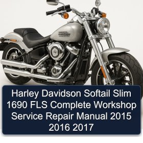 Harley Davidson Softail Slim 1690 FLS Complete Workshop Service Repair Manual 2015 2016 2017