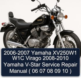 2006-2007 Yamaha XV250W1 W1C Virago 2008-2010 Yamaha V-Star Service Repair Manual ( 06 07 08 09 10 )