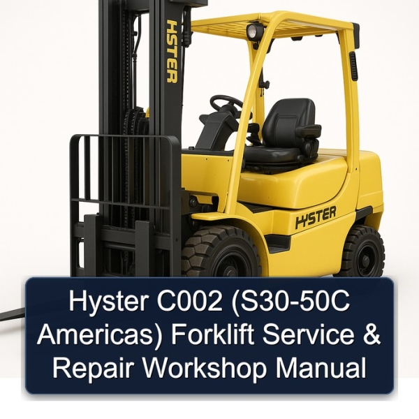 Hyster C002 (S30-50C Americas) Forklift Service & Repair Workshop Manual