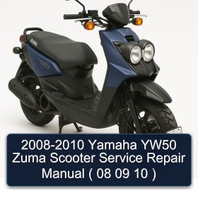 2008-2010 Yamaha YW50 Zuma Scooter Service Repair Manual ( 08 09 10 )