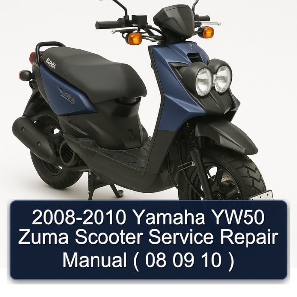 2008-2010 Yamaha YW50 Zuma Scooter Service Repair Manual ( 08 09 10 )