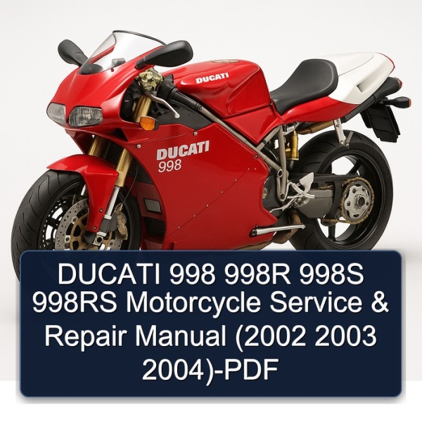 DUCATI 998 998R 998S 998RS Motorcycle Service & Repair Manual (2002 2003 2004)-PDF
