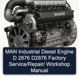 MAN Industrial Diesel Engine D 2876 D2876 Factory Service/Repair/ Workshop Manual
