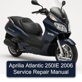 Aprilia Atlantic 250IE 2006 Service Repair Manual