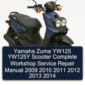 Yamaha Zuma YW125 YW125Y Scooter Complete Workshop Service Repair Manual 2009 2010 2011 2012 2013 2014