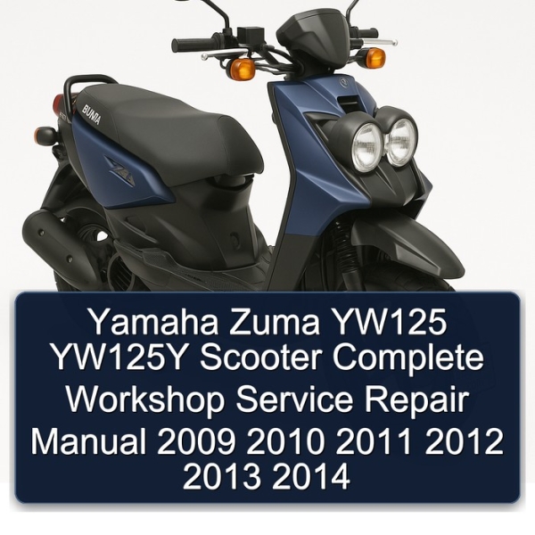 Yamaha Zuma YW125 YW125Y Scooter Complete Workshop Service Repair Manual 2009 2010 2011 2012 2013 2014