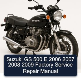 Suzuki GS 500 E 2006 2007 2008 2009 Factory Service Repair Manual