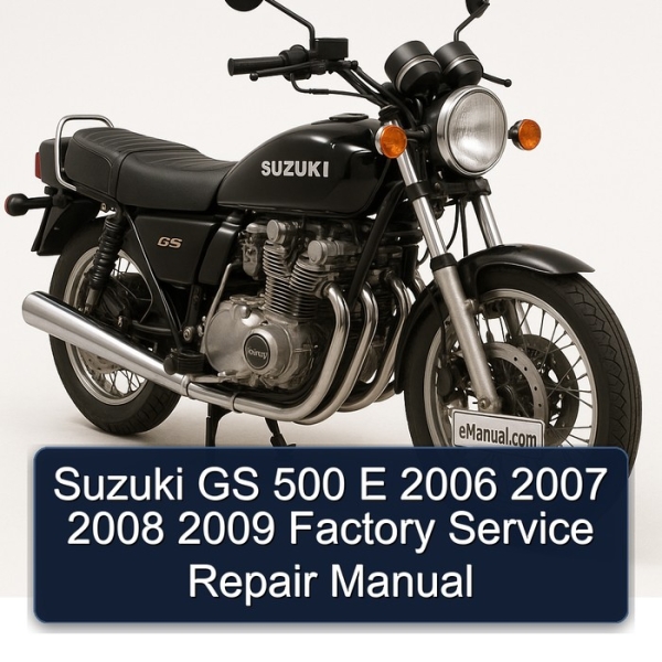Suzuki GS 500 E 2006 2007 2008 2009 Factory Service Repair Manual
