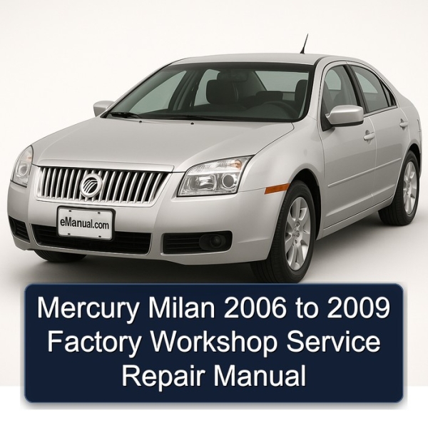 Mercury Milan 2006 to 2009 Factory Workshop Service Repair Manual
