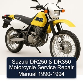 Suzuki DR250 & DR350 Motorcycle Service Repair Manual 1990-1994