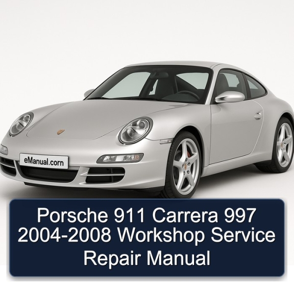 Porsche 911 Carrera 997 2004-2008 Workshop Service Repair Manual