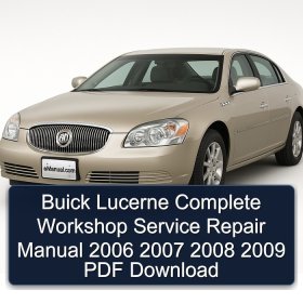 Buick Lucerne Complete Workshop Service Repair Manual 2006 2007 2008 2009 PDF Download