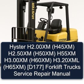 Hyster H2.00XM (H45XM) H2.50XM (H50XM) H55XM H3.00XM (H60XM) H3.20XML (H65XM) [D177] Forklift Trucks Service Repair Manual