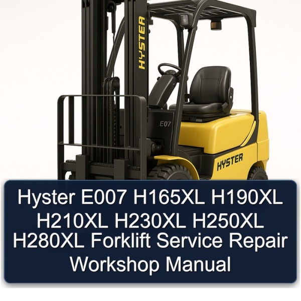 Hyster E007 H165XL H190XL H210XL H230XL H250XL H280XL Forklift Service Repair Workshop Manual