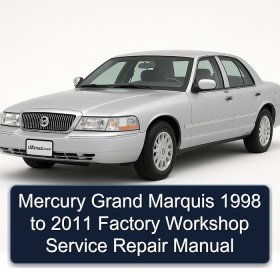 Mercury Grand Marquis 1998 to 2011 Factory Workshop Service Repair Manual