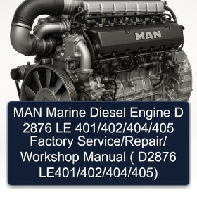 MAN Marine Diesel Engine D 2876 LE 401/402/404/405 Factory Service/Repair/ Workshop Manual ( D2876 LE401/402/404/405)