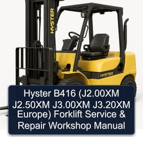Hyster B416 (J2.00XM J2.50XM J3.00XM J3.20XM Europe) Forklift Service & Repair Workshop Manual