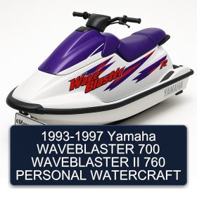 1993-1997 Yamaha WAVEBLASTER 700 WAVEBLASTER II 760 PERSONAL WATERCRAFT