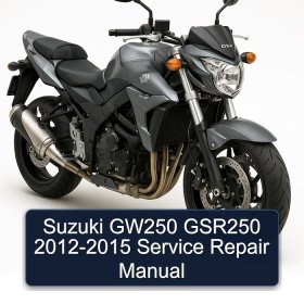 Suzuki GW250 GSR250 2012-2015 Service Repair Manual