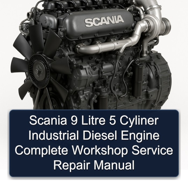 Scania 9 Litre 5 Cyliner Industrial Diesel Engine Complete Workshop Service Repair Manual