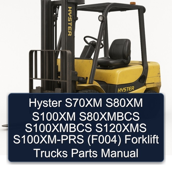 Hyster S70XM S80XM S100XM S80XMBCS S100XMBCS S120XMS S100XM-PRS (F004) Forklift Trucks Parts Manual