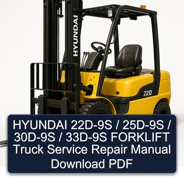 HYUNDAI 22D-9S / 25D-9S / 30D-9S / 33D-9S FORKLIFT Truck Service Repair Manual Download PDF