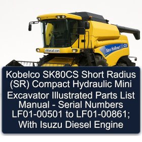 Kobelco SK80CS Short Radius (SR) Compact Hydraulic Mini Excavator Illustrated Parts List Manual - Serial Numbers LF01-00501 to LF01-00861; With Isuzu Diesel Engine