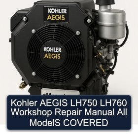 Kohler AEGIS LH750 LH760 Workshop Repair Manual All ModelS COVERED