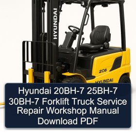 Hyundai 20BH-7 25BH-7 30BH-7 Forklift Truck Service Repair Workshop Manual Download PDF