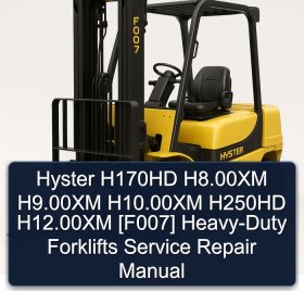 Hyster H170HD H8.00XM H9.00XM H10.00XM H250HD H12.00XM [F007] Heavy-Duty Forklifts Service Repair Manual