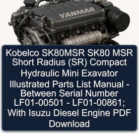 Kobelco SK80MSR SK80 MSR Short Radius (SR) Compact Hydraulic Mini Exavator Illustrated Parts List Manual - Between Serial Number LF01-00501 - LF01-00861; With Isuzu Diesel Engine PDF Download