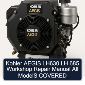 Kohler AEGIS LH630 LH 685 Workshop Repair Manual All ModelS COVERED