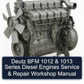 Deutz BFM 1012 & 1013 Series Diesel Engines Service & Repair Workshop Manual