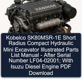 Kobelco SK80MSR-1E Short Radius Compact Hydraulic Mini Excavator Illustrated Parts List Manual - After Serial Number LF04-02001; With Isuzu Diesel Engine PDF Download