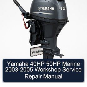 Yamaha 40HP 50HP Marine 2003-2005 Workshop Service Repair Manual