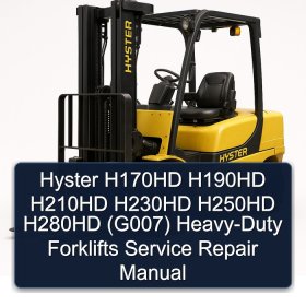 Hyster H170HD H190HD H210HD H230HD H250HD H280HD (G007) Heavy-Duty Forklifts Service Repair Manual
