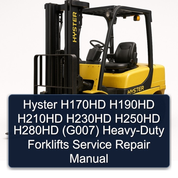 Hyster H170HD H190HD H210HD H230HD H250HD H280HD (G007) Heavy-Duty Forklifts Service Repair Manual