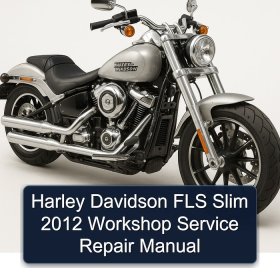 Harley Davidson FLS Slim 2012 Workshop Service Repair Manual