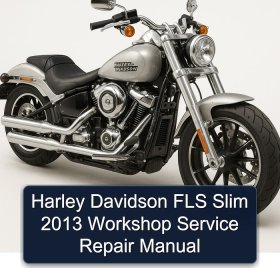 Harley Davidson FLS Slim 2013 Workshop Service Repair Manual