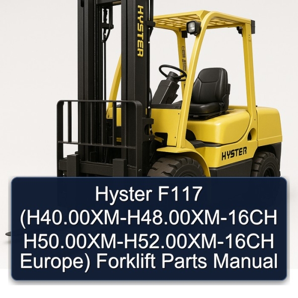 Hyster F117 (H40.00XM-H48.00XM-16CH H50.00XM-H52.00XM-16CH Europe) Forklift Parts Manual
