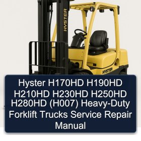 Hyster H170HD H190HD H210HD H230HD H250HD H280HD (H007) Heavy-Duty Forklift Trucks Service Repair Manual