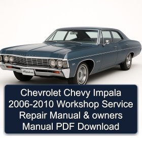 Chevrolet Chevy Impala 2006-2010 Workshop Service Repair Manual & owners Manual PDF Download
